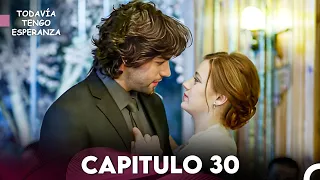 Todavia Tengo Esperanza Capítulo 30 (Doblado en Español) FULL HD