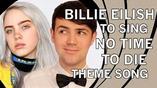 BILLIE EILISH To Sing NO TIME TO DIE Theme Song: Bond Fan Reaction