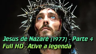 Jesus de Nazaré (1977) - Filme em Full Hd (1080) - Parte 4 de 4