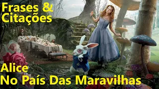 Frases de Alice No País Das Maravilhas (Filme) + Música