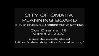 City of Omaha Planning Board Public Hearing & Administrative meeting March 2, 2022