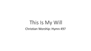 Hymn 497: This Is My Will