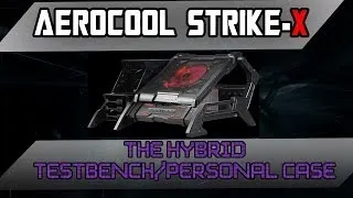 My Current Testbench - The Aerocool Strike-X Hybrid Case Reviewed