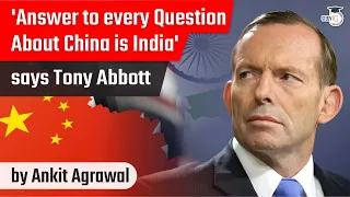 India Australia Relations - Answer to every question about China is India says former PM Tony Abbott