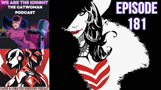 We Are The Knight Ep #181: Catwoman - When In Rome