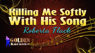 Killing Me Softly With His Song - Roberta Flack ( KARAOKE VERSION )