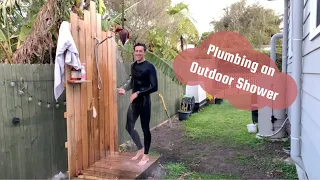 Plumbing for the outdoor Shower