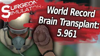 World Record: Surgeon Simulator Brain Transplant 5.961