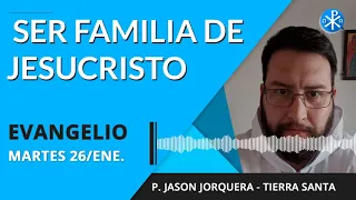 Evangelio de hoy martes 26 de enero de 2021 | Ser familia de Jesús