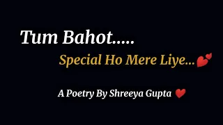 "Tum Bahut Special Ho Mere Liye"- @Shreeya Gupta | Love Poem In Hindi | Romantic Love Poetry