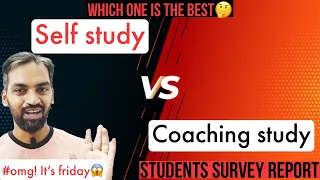 Self study v/s Coaching | Which is the best? | Omg! It’s Friday | Students survey report