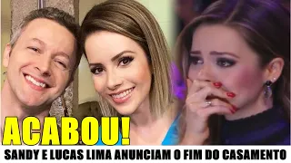 ACABOU! Sandy e Lucas Lima anunciam fim de casamento, após 15 anos MOTIVO ABALA