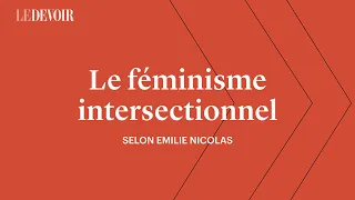 Qu'est-ce que le féminisme intersectionnel? | Opinion | Le Devoir