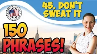 #45 Don't sweat it 💬150 английских фраз и идиом | OK English