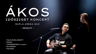 ÁKOS • IDŐSZIGET KONCERT, Dupla Aréna 2019 (részlet)