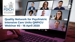 Quality Network for Psychiatric Intensive Care Units QNPICU Webinar #2 - 16 April 2020