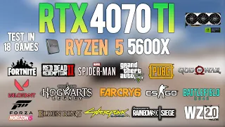 RTX 4070 Ti + Ryzen 5 5600X : Test in 18 Games - RTX 4070Ti Gaming