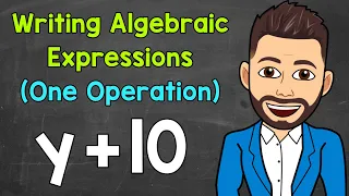 Writing Algebraic Expressions (One Operation) | Math with Mr. J