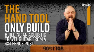 Ep1 Design/Materials | Hand Tool Only Acoustic Travel Guitar Build - A Guitar from a 4x4 FENCE POST