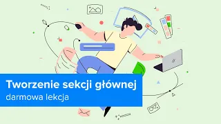 Kurs Tworzenie stron internetowych| Tworzenie sekcji głównej | ▶strefakursow.pl◀