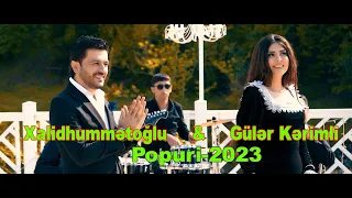 Xalid Hummetoglu  Guler Kerimli - Popuri-2023