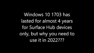 Using Windows 10 1703 in 2022???