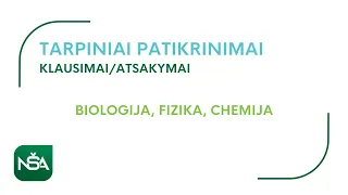 Tarpiniai patikrinimai. Biologija, fizika, chemija