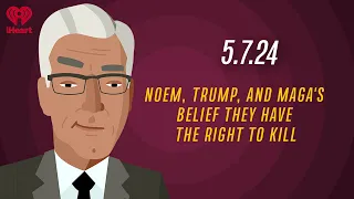 NOEM, TRUMP, AND MAGA'S BELIEF THEY HAVE THE RIGHT TO KILL - 5.7.24 | Countdown with Keith Olbermann