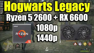 Hogwarts Legacy - Ryzen 5 2600 + RX 6600