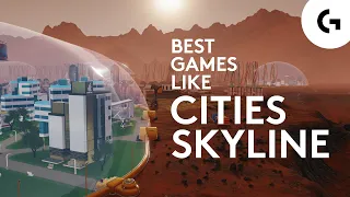 Best Games Like City Skylines 2021 [City Builders & Management Sims]