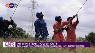 Ghanaians will experience more power outages in May - Energy Minister | Citi Newsroom