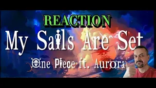 My Sails Are Set (feat. AURORA) - One Piece [Lyrics] REATION