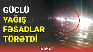 Mingəçevirdə güclü yağış ciddi fəsadlar törətdi - BAKU TV