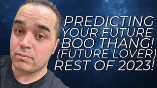 All Signs! Predicting Your Future Boo Thang (Future Lover) For Rest of 2023