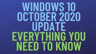 Windows 10 October 2020 Update: Everything You Need To Know