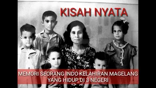 KISAH NYATA: MEMORI SEORANG INDO KELAHIRAN MAGELANG YANG HIDUP DI 3 NEGERI