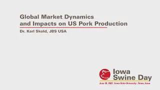 Iowa Swine Day 2022: Global Market Dynamics and Impacts on US Pork Production