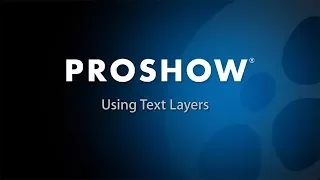 ProShow Producer 6: What is a Text Layer?