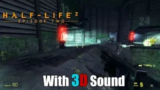 Half-Life 2: Episode Two with 3D spatial sound (CMSS-3D HRTF audio)