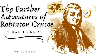 The Further Adventures of Robinson Crusoe. By Daniel Defoe. Full Audiobook