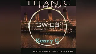 Kenny G 🎧 Titanic My Heart Will Go On 🔊VERSION 8D AUDIO🔊 Use Headphones 8D Music