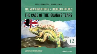 The New Adventures of Sherlock Holmes 12: The Case of the Iguana's Tears (Full Thriller Audiobook)