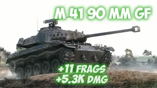 M 41 90 mm GF - 11 Frags 5.3K Damage - Crazy dog! - World Of Tanks