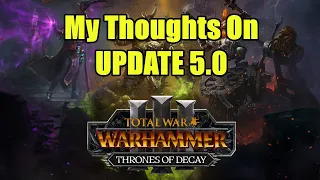 My Thoughts On Update 5.0 & Some Hopes For The Future - Total War Warhammer 3 - Thrones of Decay