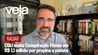 Radar | CGU multa Conspiração Filmes em R$ 1,1 milhão por propina a petista