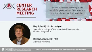 Dunlevie MFM Center Research meeting: Spatial Encodings of Maternal-Fetal Tolerance (May 9, 2024)