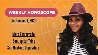 WEEKLY HOROSCOPE SEPTEMBER 7, 2020 MARS RETROGRADE JUPITER DIRECT