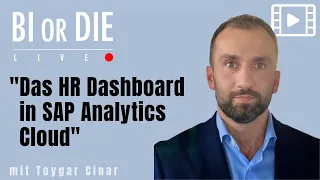 BI or DIE Live - "Das HR-Dashboard in SAP Analytics Cloud" mit Toygar Cinar