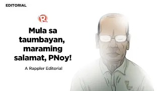 VIDEO EDITORIAL: Mula sa taumbayan, maraming salamat, PNoy!