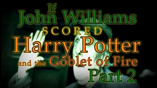 If John Williams scored Harry Potter and the Goblet of Fire - Opening Scene Part 2